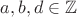 $a,b,d\in\mathbb{Z}$