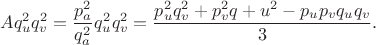 $$Aq_u^2q_v^2=\frac {p_a^2}{q_a^2} q_u^2q_v^2=\frac {p_u^2q_v^2+p_v^2q+u^2-p_up_vq_uq_v} {3}.$$