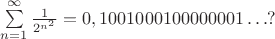 $\sum\limits_{n=1}^{\infty}\frac1{2^{n^2}}=0,1001000100000001\ldots?$