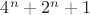 $4^n+2^n+1$