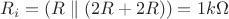 $R_i = (R \parallel  (2R +2R)) = 1 k\Omega$