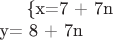 \{x=7 + 7n \\ y= 8 + 7n}