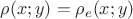 $\rho(x;y)=\rho_{e}(x;y)$
