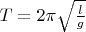 $T=2\pi \sqrt{\frac{l}{g}}$