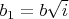 $b_1=b\sqrt {i} $