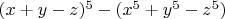 $(x+y-z)^5-(x^5+y^5-z^5)$