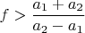 $f>\dfrac{a_1+a_2}{a_2-a_1}$