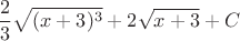 \[
\frac{2}{3}\sqrt {(x + 3)^3 }  + 2\sqrt {x + 3}  + C
\]