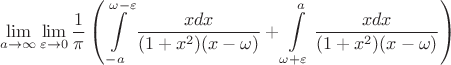 $$\lim\limits_{a\to\infty}\lim\limits_{\varepsilon\to 0}\frac{1}{\pi}\left(\int\limits_{-a}^{\omega-\varepsilon}\frac{xdx}{(1+x^2)(x-\omega)}+\int\limits_{\omega+\varepsilon}^{a}\frac{xdx}{(1+x^2)(x-\omega)}\right)$$