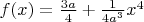 $f(x)=\frac{3a}{4}+\frac{1}{4a^3}x^4$