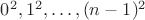 $0^2, 1^2, \dots, (n-1)^2$