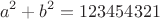 $$a^2+b^2=123454321$$