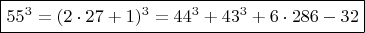 $  \boxed { 55^3 =  (2\cdot 27+1)^3  =  44^3 + 43^3 + 6 \cdot 286-32  }  $