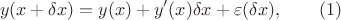 $$ y(x + \delta x) = y(x) + y'(x) \delta x + \varepsilon(\delta x), \qquad(1)$$