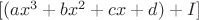 $[(ax^3+bx^2+cx+d) +I]$