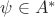 $\psi\in A^*$