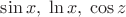 $\sin x, \; \ln x, \; \cos z$
