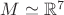 $M\simeq\mathbb{R}^7$