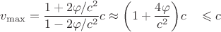 $$v_{\mathrm{max}}=\dfrac{1+2\varphi/c^2}{1-2\varphi/c^2}c\approx\biggl(1+\dfrac{4\varphi}{c^2}\biggr)c\quad\leqslant c$$