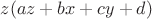 $z(az + bx + cy + d)$ $z(az + bx + cy + d)$