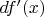 $df'(x)$