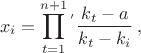 $$x_i={\prod\limits_{t=1}^{n+1}}{\,^'} \frac{k_t-a}{k_t-k_i} \, ,$$