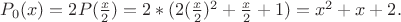 $P_0(x)=2P(\frac x2 )=2*(2(\frac x2)^2+\frac x2 +1)=x^2+x+2.$