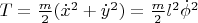 $T = \frac{m}{2}({\dot x}^2 + {\dot y}^2) = \frac{m}{2}l^2{\dot \phi}^2$