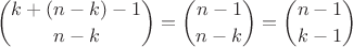 $$\binom {k+(n-k)-1} {n-k}=\binom {n-1} {n-k}=\binom {n-1} {k-1}$$