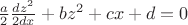 $\frac{a}{2} \frac{dz^2}{2dx}+bz^2+cx+d=0$