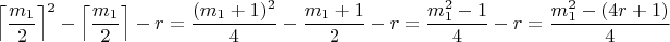 $$\left\lceil\frac{m_1}{2}\right\rceil^2-\left\lceil\frac{m_1}{2}\right\rceil-r=\frac{(m_1+1)^2}{4}-\frac{m_1+1}{2}-r=\frac{m_1^2-1}{4}-r=\frac{m_1^2-(4r+1)}{4}$$