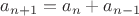 $a_{n+1}=a_{n}+a_{n-1}$