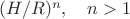 $(H/R)^n,\quad n>1$ $(H/R)^n,\quad n>1$