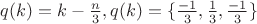 $q(k)=k-\frac{n}{3}, q(k)=\{\frac{-1}{3},\frac{1}{3}, \frac{-1}{3}\}$