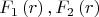 $$
F_1 \left( r \right),F_2 \left( r \right)
$$