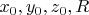 $x_0 ,y_0 ,z_0 ,R$