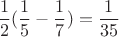 $$\dfrac{1}{2}(\dfrac{1}{5}-\dfrac{1}{7})=\dfrac{1}{35}$$