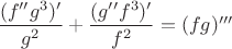 $\dfrac{(f''g^3)'}{g^2} + \dfrac{(g''f^3)'}{f^2} = (fg)'''$