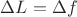 $\Delta L=\Delta f$ $\Delta L=\Delta f$