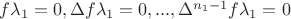 $f \lambda_1 = 0, \Delta f \lambda_1 = 0, ..., \Delta^{n_1-1} f \lambda_1 = 0$