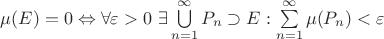 $\mu (E)=0 \Leftrightarrow  \forall \varepsilon >0 \ \exists  \bigcup\limits_{n = 1}^{\infty}P_{n} \supset E :  \sum\limits_{n=1}^{\infty}\mu (P_{n}) < \varepsilon$
