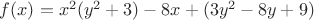 $f(x)=x^2(y^2+3)-8x+(3y^2-8y+9)$