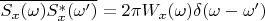 $\overline{S_x(\omega)S^*_x(\omega')}=2\pi W_x(\omega)\delta(\omega-\omega')$