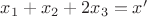 $x_1+x_2+2 x_3 = x'$