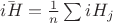 $\bar{iH}=\frac 1 n \sum iH_j$