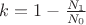 $k = 1-\frac{N_1}{N_0}$