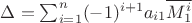 $\Delta=\sum_{i=1}^{n} (-1)^{i+1} a_{i 1} \overline{M_{1}^{i}}$