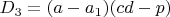 $D_3=(a-a_1)(cd-p)$