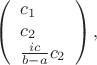 $$\left(\begin{array}{l}
c_1\\
c_2\\
\frac{ic}{b - a} c_2
\end{array}\right),$$