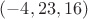 $(-4,23,16)\,$